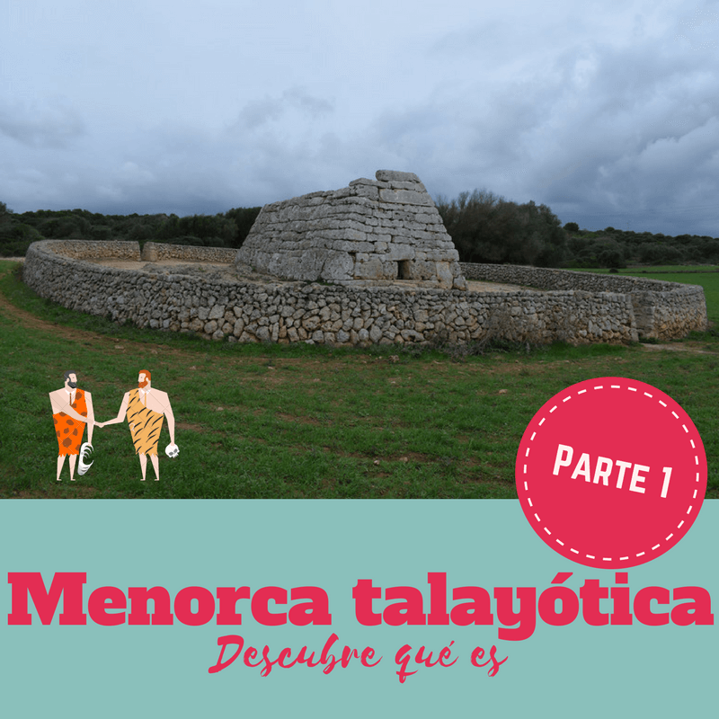 Menorca talayótica Parte 1